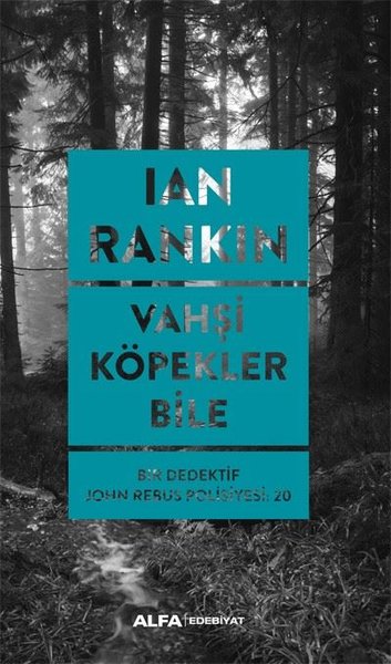 Vahşi Köpekler Bile - Bir Dedektif John Rebus Polisiyesi 20