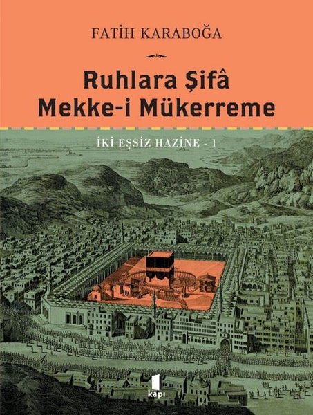 Ruhlara Şifa Mekke-i Mükerreme - İki Eşsiz Hazine 1