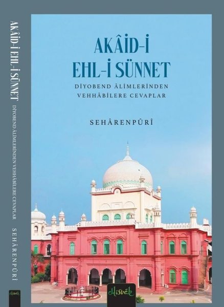 Akaid-i Ehl-i Sünnet: Diyobend Alimlerinden Vehhabilere Cevaplar