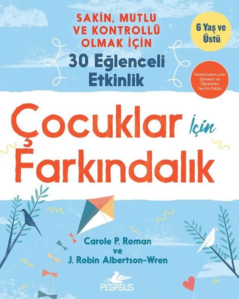 Çocuklar İçin Farkındalık: Sakin Mutlu ve Kontrollü Olmak İçin 30 Eğlenceli Etkinlik