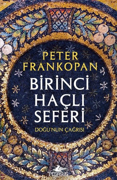 Birinci Haçlı Seferi: Doğu'nun Çağrısı