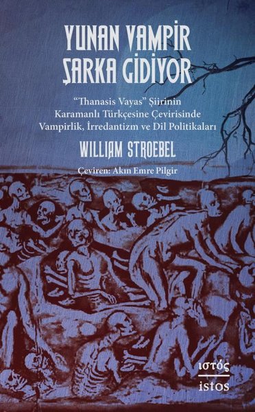 Yunan Vampir Şarka Gidiyor - Thanasis Vayas Şiirinin Karamanlı Turkçesine Çevirisinde Vampirlik İr