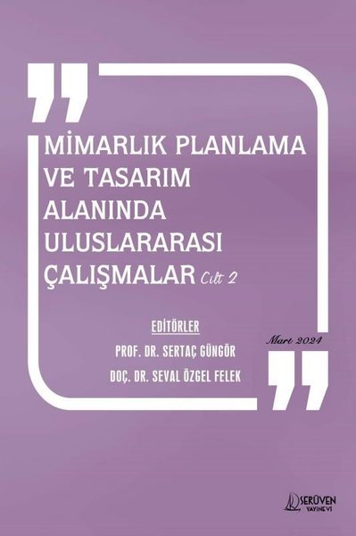 Mimarlık Planlama ve Tasarım Alanında Uluslararası Çalışmalar Cilt 2 - Mart 2024