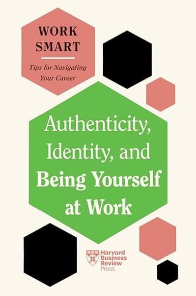 Authenticity Identity and Being Yourself at Work