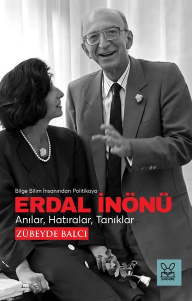 Erdal İnönü: Anılar Hatıralar Tanıklar - Bilge Bilim İnsanlarından Politikaya