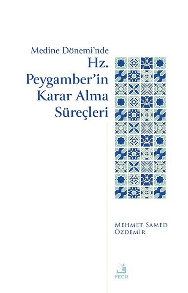 Medine Dönemi'nde Hz. Peygamber'in Karar Alma Süreçleri