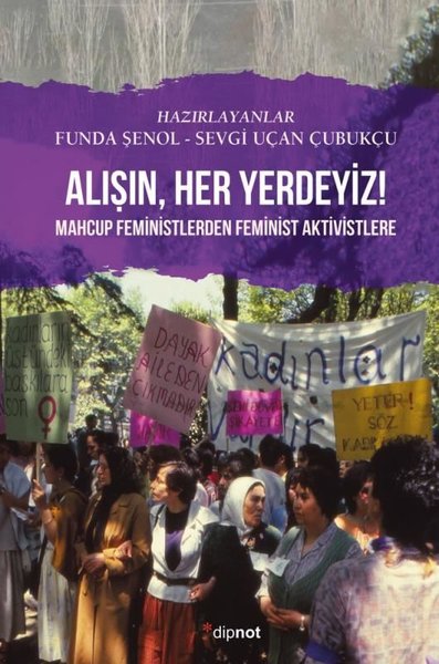 AlışınHer Yerdeyiz! - Mahcup Feministlerden Feminist Aktivistlere