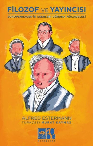 Filozof ve Yayıncısı - Schopenhauer'in Eserleri ve Uğruna Mücadelesi