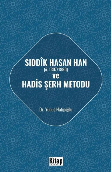 Sıddık Hasan Han Ö - 1307 - 1890 Hadis ve Şerh Metodu