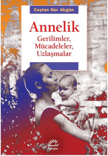 Annelik - Gerilimler Mücadeleler Uzlaşmalar