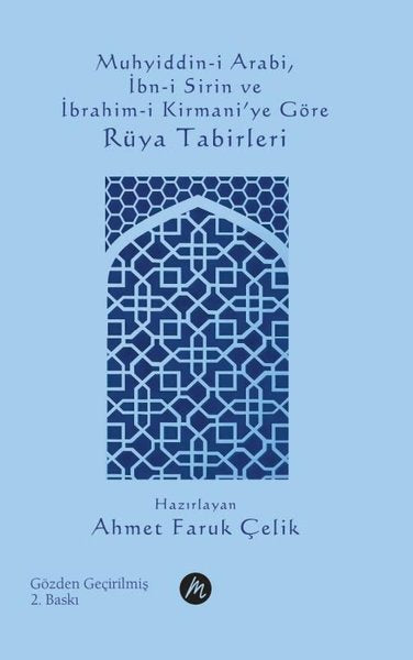 Muhyiddin-i Arabi İbn-i Sirin ve İbrahim-i Kirmani'ye Göre Rüya Tabirleri