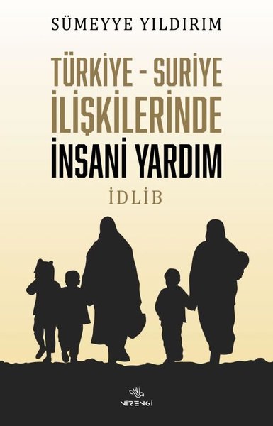 Türkiye - Suriye İlişkilerinde İnsani Yardım: İdlib