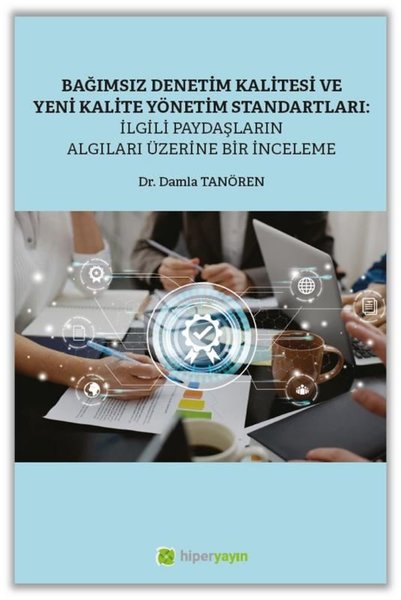 Bağımsız Denetim Kalitesi ve Yeni Kalite Standartları: İlgili Paydaşların Algıları Üzerine Bir İncel