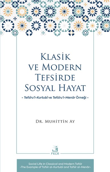 Klasik ve Modern Tefsirde Sosyal Hayat - Tefsiru'l - Kurtubi ve Tefsiru'l - Menar Örneği