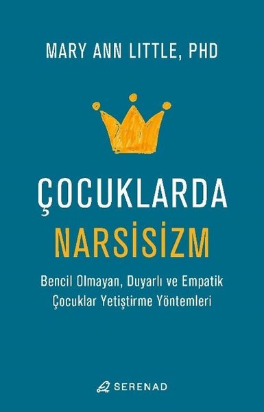Çocuklarda Narsisizm - Bencil Olmayan Duyarlı ve Empatik Çocuklar Yetiştirme Yöntemleri