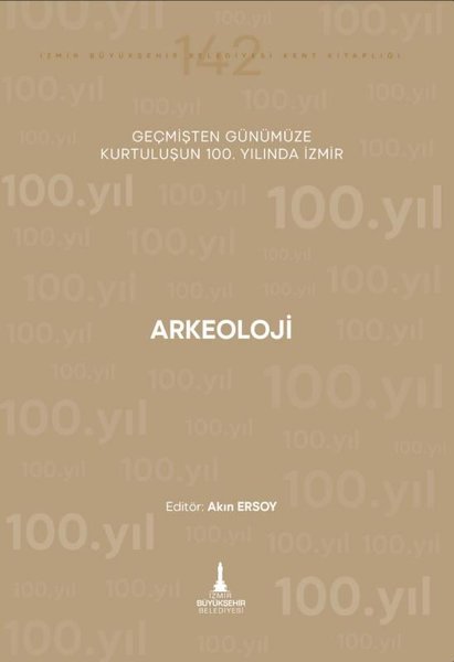 Arkeoloji - Geçmişten Günümüze Kurtuluşunun 100.Yılında İzmir