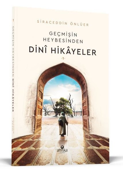 Geçmişin Heybesinden Dini Hikayeler 1. Cilt