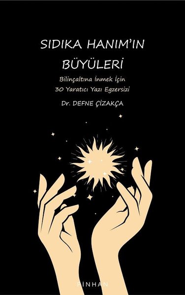 Sıdıka Hanım'ın Büyüleri - Bilinçaltına İnmek İçin 30 Yaratıcı Yazı Egzersizi