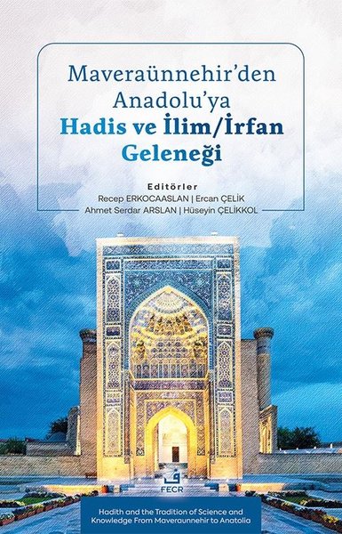 Maveraunnehir'den Anadolu'ya Hadis ve İlim - İrfan Geleneği