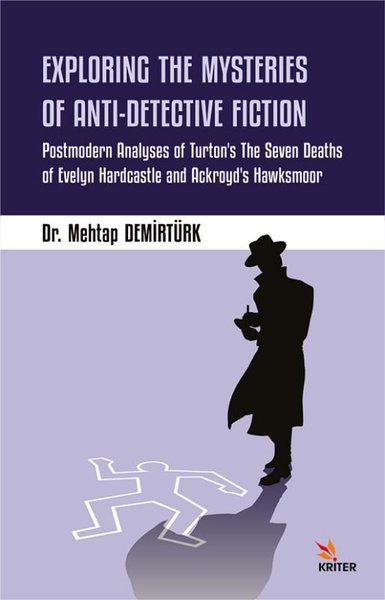 Exploring the Mysteries of Anti-Detective Fiction - Postmodern Analyses of Turton's The Seven Deaths