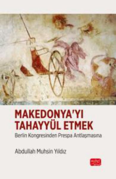 Makedonya'yı Tahayyül Etmek - Berlin Kongresinden Prespa Antlaşmasına