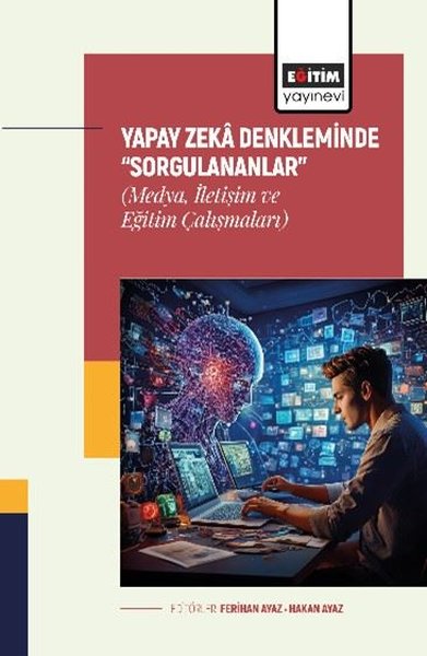 Yapay Zeka Denkleminde Sorgulananlar - Medya İletişim ve Eğitim Çalışmaları