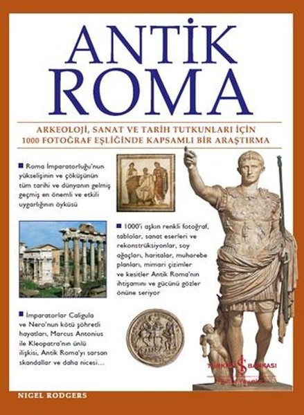 Antik Roma: Arkeoloji Sanat ve Tarih Tutkunları İçin 1000 Fotoğraf Eşliğinde Kapsamlı Bir Araştırma
