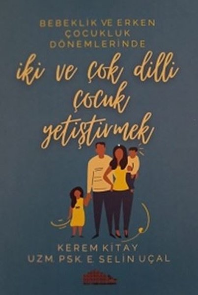 Bebeklik ve Erken Çocukluk Dönemlerinde İki ve Çok Dilli Çocuk Yetiştirmek