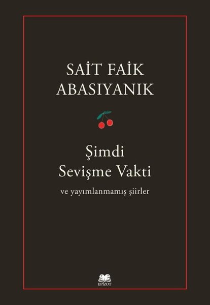 Şimdi Sevişme Vakti ve Yayımlanmamış Şiirler