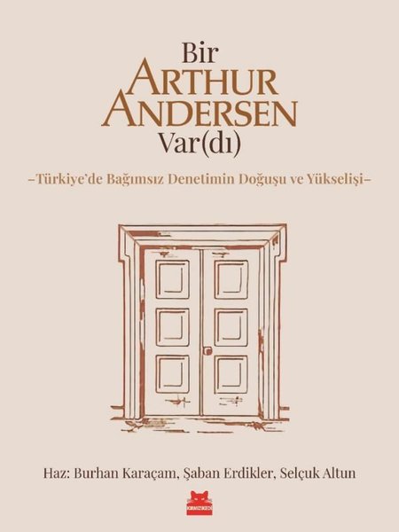 Bir Arthur Andersen Vardı - Türkiye'de Bağımsız Denetimin Doğuşu ve Yükselişi