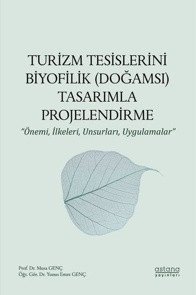Turizm Tesislerini Biyofilik (Doğamsı) Tasarımla Projelendirme-Önemi İlkeleri Unsurları Uygulamal