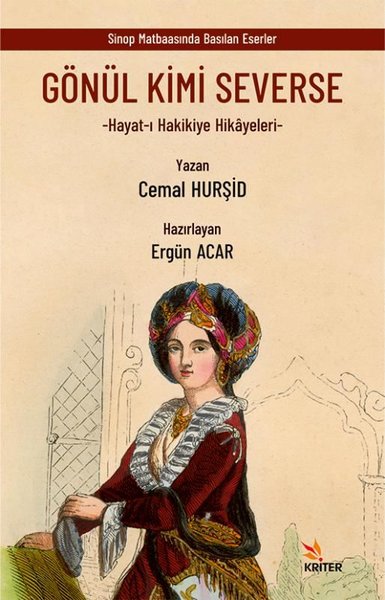 Gönül Kimi Severse: Hayat-ı Hakikiye Hikayeleri