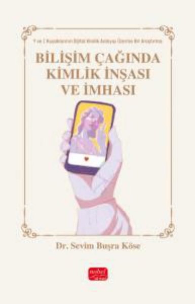 Bilişim Çağında Kimlik İnşası ve İmhası - Y ve Z Kuşakları Üzerine Bir Araştırma