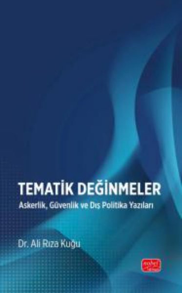 Tematik Değinmeler - Askerlik Güvenlik ve Dış Politika Yazıları