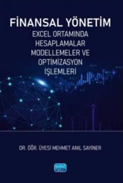 Finansal Yönetim - Excel Ortamında Hesaplamalar Modellemeler ve Optimizasyon İşlemleri