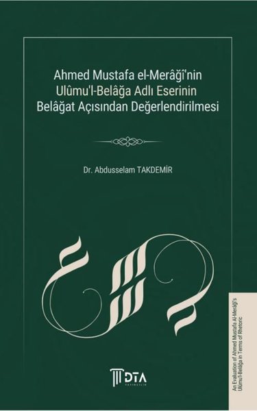 Ahmed Mustafa El-Meraği'nin Ulumu'l-Belağa Adlı Eserinin Belağat Açısından Değerlendirilmesi