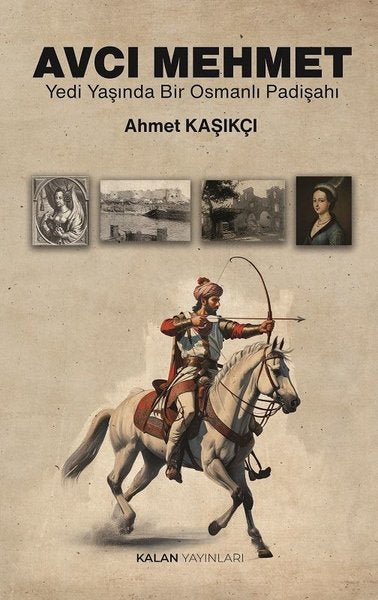 Avcı Mehmet - Yedi Yaşında Bir Osmanlı Padişahı