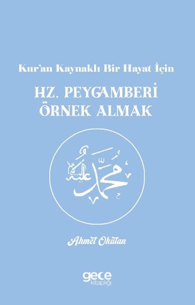 Kur'an Kaynaklı Bir Hayat İçin Hz. Peygamberi Örnek Almak