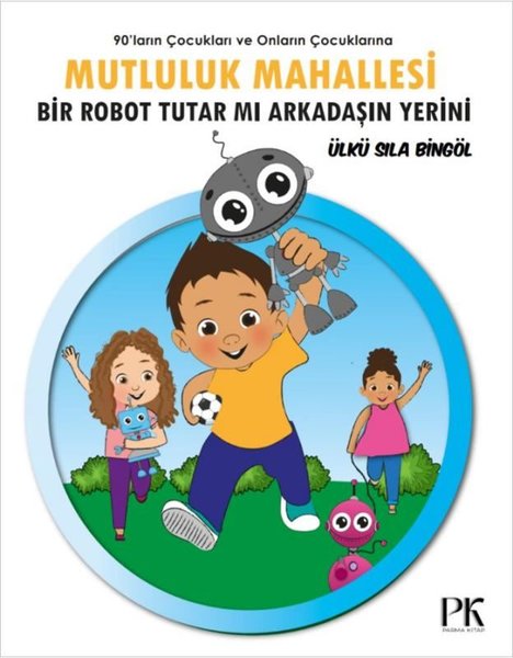 Mutluluk Mahallesi - Bir Robot Tutar mı Arkadaşın Yerini