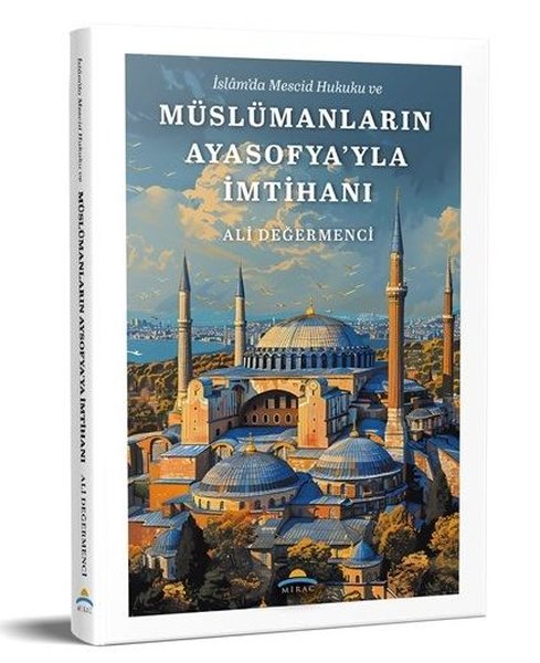 İslam'da Mescid Hukuku ve Müslümanların Ayasofya'yla İmtihanı