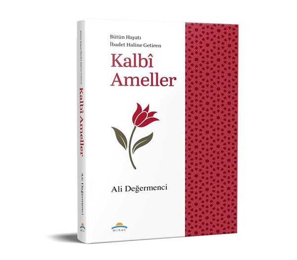 Bütün Hayatı İbadet Haline Getiren Kalbi Ameller