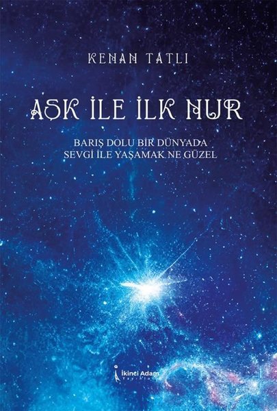 Aşk İle Nur - Barış Dolu Bir Dünyada Sevgi İle Yaşamak Ne Güzel