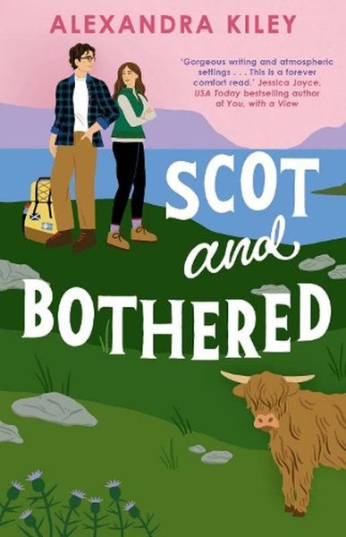 Scot and Bothered A forced proximity second chance Scottish romance