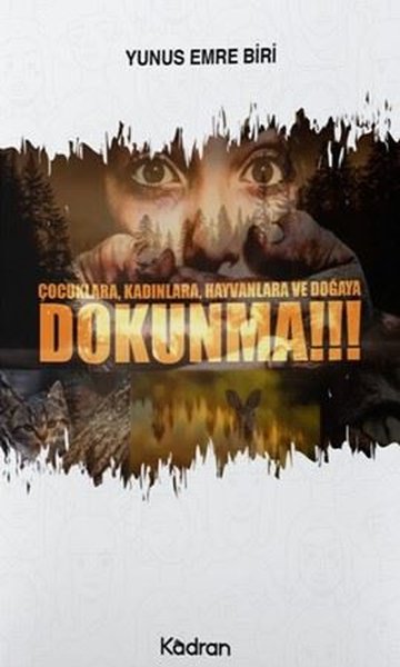 Çocuklara Kadınlara Hayvanlara ve Doğaya Dokunma!!!