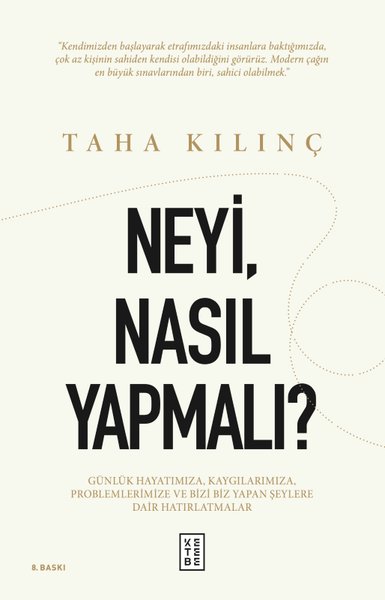 NeyiNasıl Yapmalı? Günlük Hayatımıza Kaygılarımıza Problemlerimize ve Bizi Biz Yapan Şeylere Dair