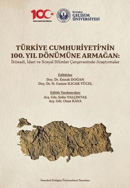 Türkiye Cumhuriyeti'nin 100. Yıl Dönümüne Armağan: İktisadi İdari ve Sosyal Bilimler Çerçevesinde A