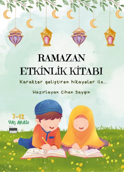 Ramazan Etkinlik Kitabı - Karakter Geliştiren Hikayeler İle