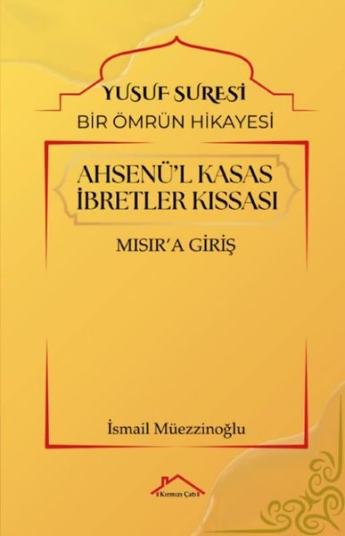 Ahsenü'l-Kasas İbretler Kıssası: Mısır'a Giriş - Yusuf Süresi - Bir Ömrün Hikayesi