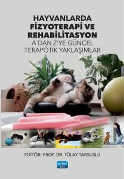 Hayvanlarda Fizyoterapi ve Rehabilitasyon - A'dan Z'ye Güncel Terapötik Taklaşımlar