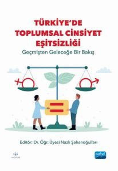 Türkiye'de Toplumsal Cinsiyet Eşitsizliği - Geçmişten Geleceğe Bir Bakış